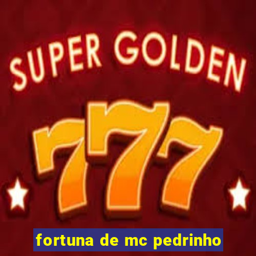 fortuna de mc pedrinho